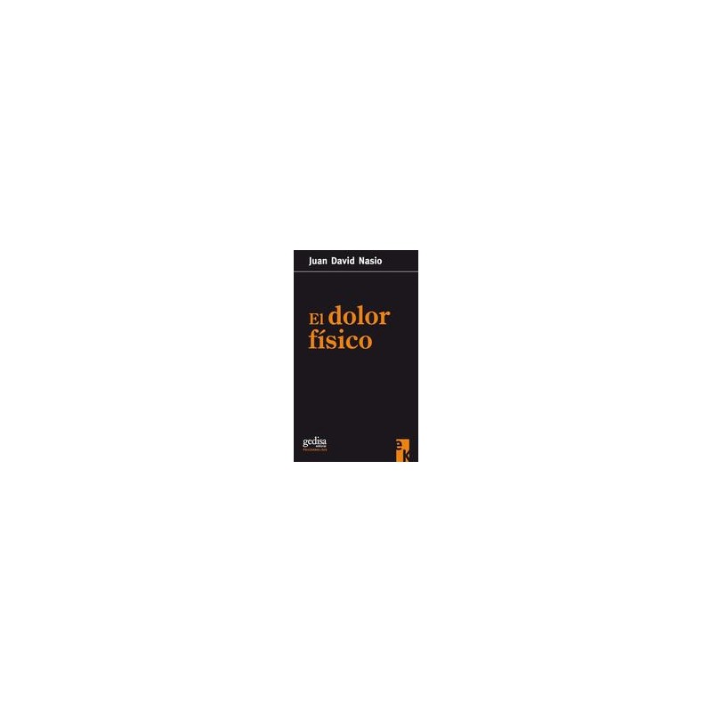 El dolor físicoAutor: Juan David NasioEditorial: GedisaColección: Gedisa: Econobook