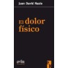 El dolor físicoAutor: Juan David NasioEditorial: GedisaColección: Gedisa: Econobook