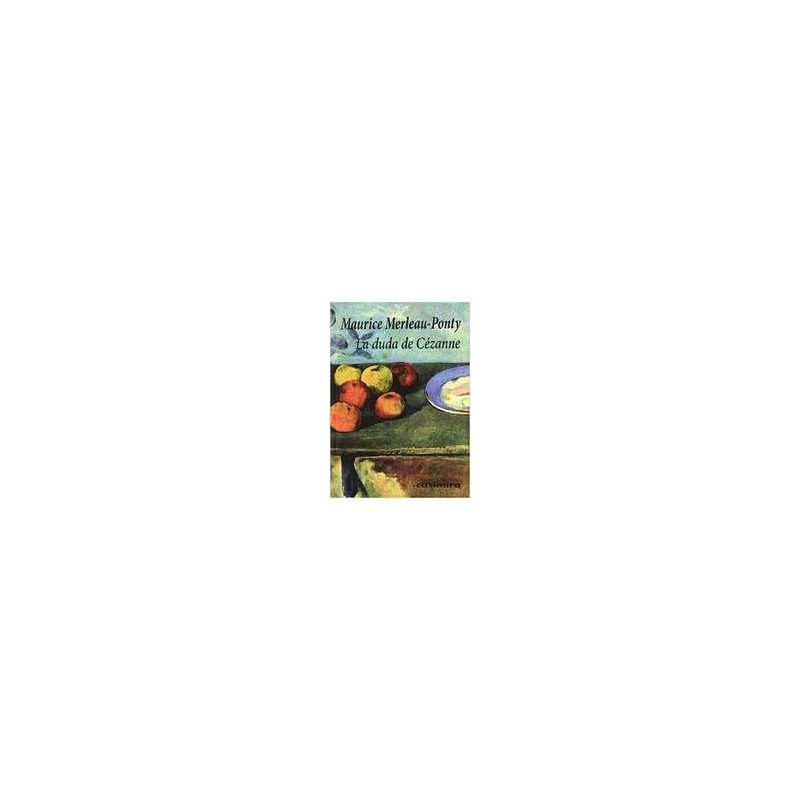 La duda de CezanneAutor: Maurice Merleau-PontyEditorial: Casimiro