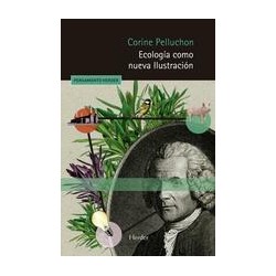 Ecología como nueva IlustraciónAutor: Corine PelluchonEditorial: HerderColección: Herder: Pensamiento Herder