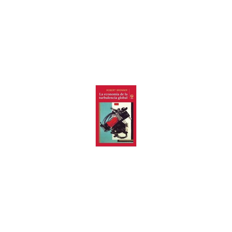 La economía de la turbulencia globaAutor: Robert BrennerEditorial: Ediciones EraColección: Ediciones Era: Biblioteca Era
