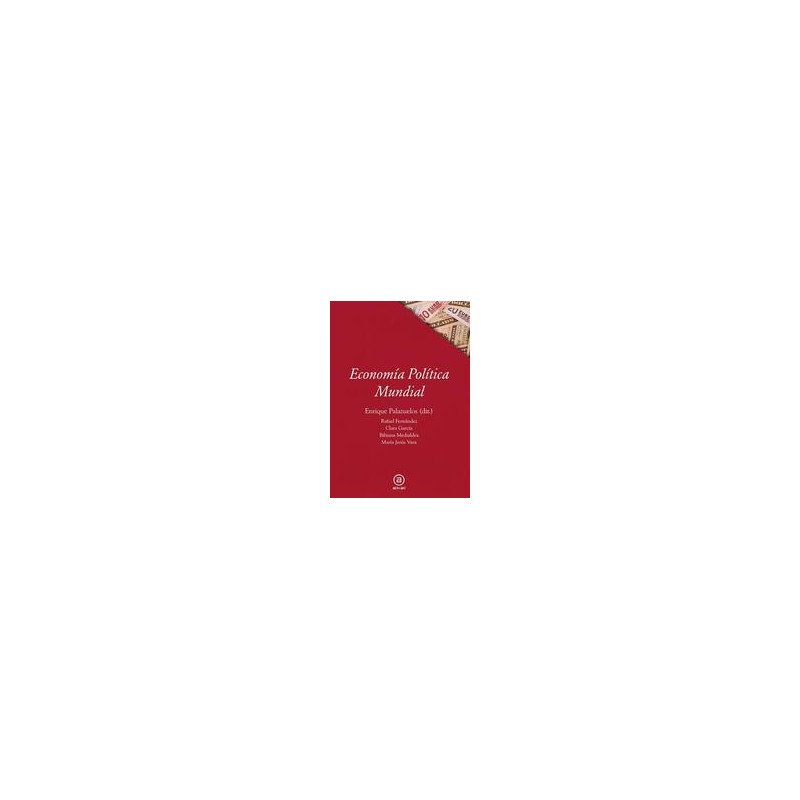 Economía Política MundialAutor: Enrique PalazuelosEditorial: AkalColección: Akal: Textos