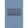 Edad Oscura AmericanaAutor: Morris BermanEditorial: Sexto Piso