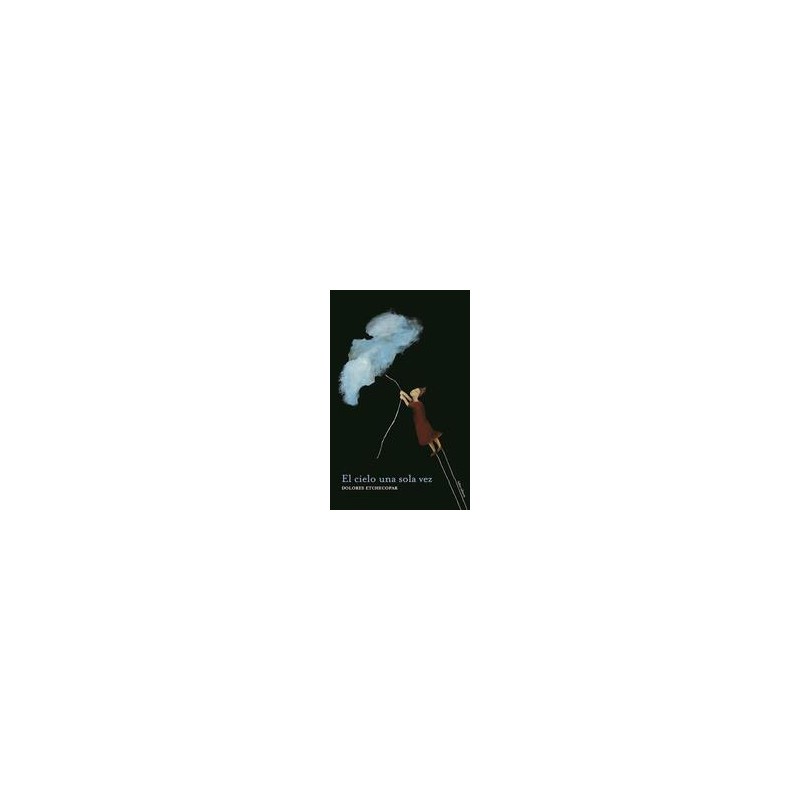 Cielo Una Sola Vez, ElAutor: Dolores EtchecoparEditorial: Hilos Editora