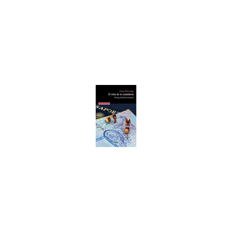 El mito de la ciudadaníaAutor: Irene Ortiz GalaEditorial: HerderColección: Herder: Pensamiento Herder