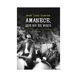 Amanece, que no es pocoAutor: José Luis CuerdaEditorial: Pepitas de calabaza