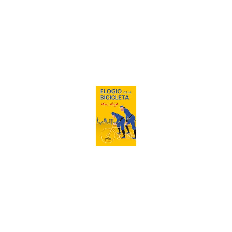 Elogio de la bicicletaAutor: Marc AugéEditorial: GedisaColección: Gedisa: Libertad y cambio