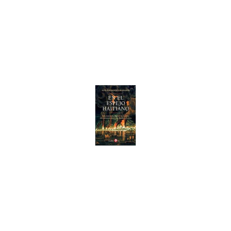 En el espejo haitianoAutor: Luis Fernando GranadosEditorial: Ediciones EraColección: Ediciones Era: Biblioteca Era