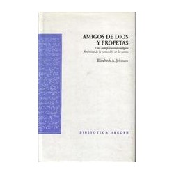 Amigos de Dios y ProfetasAutor: Elizabeth A.  JohnsonEditorial: HerderColección: Herder: Biblioteca Herder