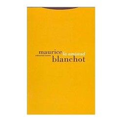 La amistadAutor: Maurice BlanchotEditorial: TrottaColección: Trotta: La Dicha de Enmudecer