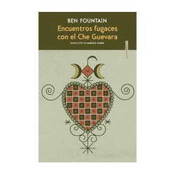 Encuentros fugaces con el Che GuevaraAutor: Ben FountainEditorial: Sexto Piso