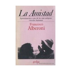 La amistadAutor: Francesco AlberoniEditorial: GedisaColección: Gedisa: Psicología