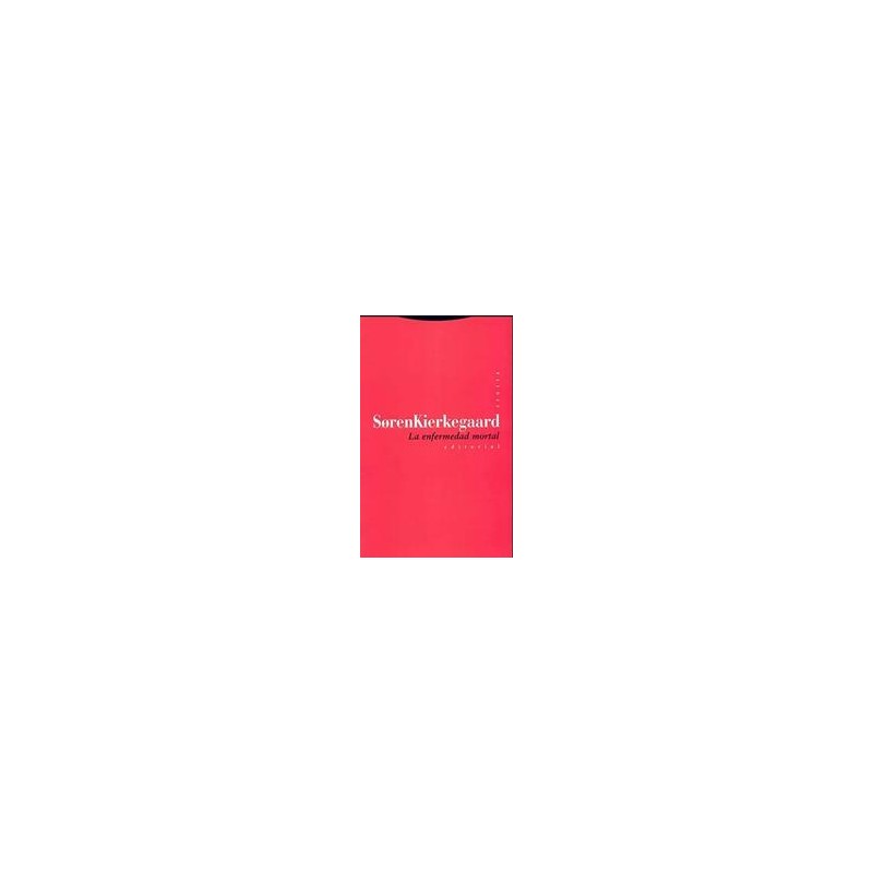 La enfermedad mortalAutor: Søren KierkegaardEditorial: TrottaColección: Trotta: Estructuras y Procesos. Filosofía