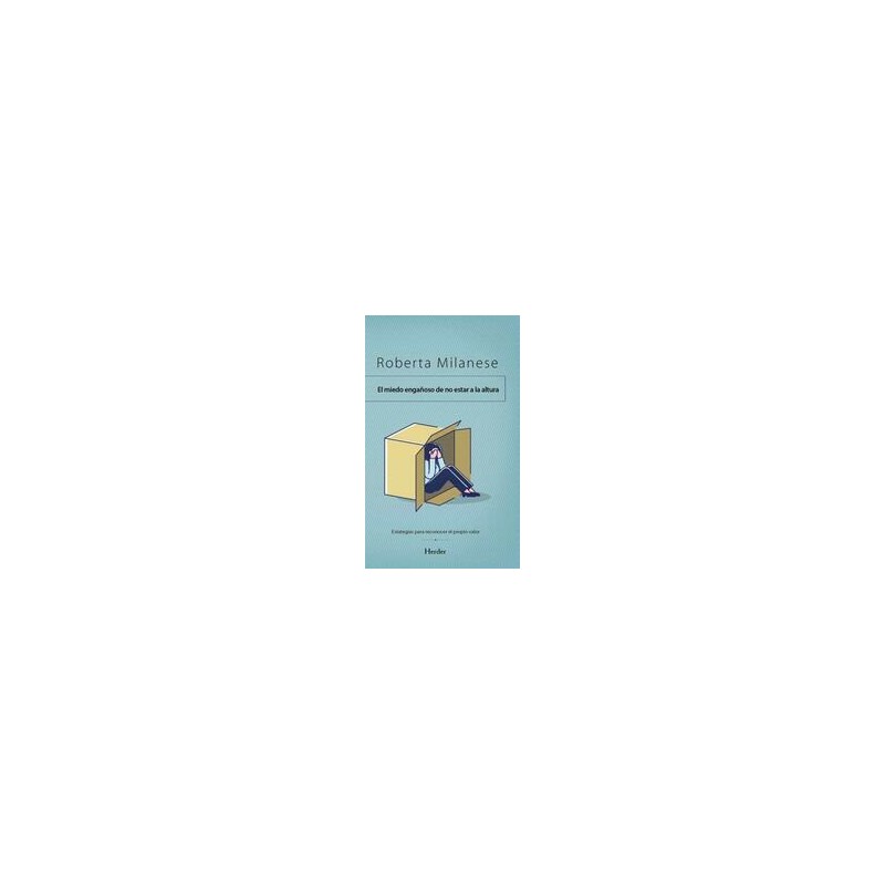 El engañoso miedo a no estar a la alturaAutor: Roberta  MilaneseEditorial: HerderColección: Herder: Terapia Breve