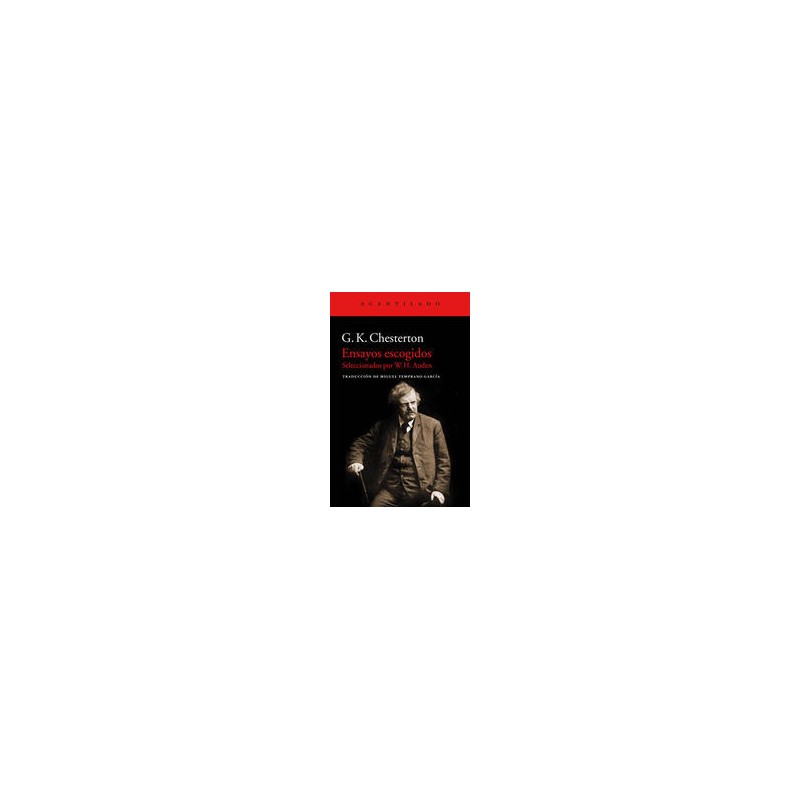 Ensayos escogidosAutor: G. K. ChestertonEditorial: AcantiladoColección: Acantilado: El Acantilado
