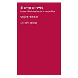 El amor al revésAutor: Gérard PommierEditorial: AmorrortuColección: Amorrortu: Psicoanálisis
