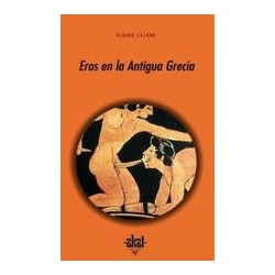 Eros en la Antigua GreciaAutor: Claude CalameEditorial: AkalColección: Akal: Universitaria