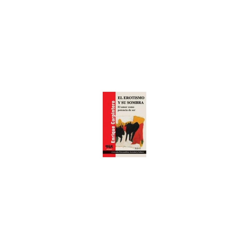 El erotismo y su sombraAutor: Enrique CarpinteroEditorial: Topía editorialColección: Topía Editorial: Psicoanálisis, Colección: 