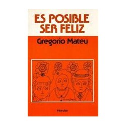 Es posible ser felizAutor: Gregorio  MateuEditorial: Herder