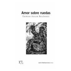 Amor sobre ruedasAutor: Ekiwah Adler BeléndezEditorial: 17 IEC