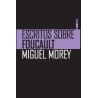Escritos sobre FoucaultAutor: Miguel MoreyEditorial: Sexto PisoColección: Sexto Piso: Ofertas