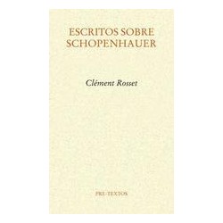 Escritos sobre SchopenhauerAutor: Clément RossetEditorial: Pre-Textos