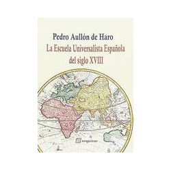 La Escuela Universalista Española del siglo XVIIIAutor: Pedro Aullón de Haro