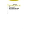 La esencia del cristianismoAutor: Ludwig FeuerbachEditorial: Trotta