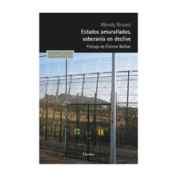 Estados amurallados, soberanía en decliveAutor: Wendy BrownEditorial: HerderColección: Herder: Pensamiento Herder
