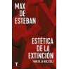 Estética de la extinciónAutor: Max de EstebanEditorial: TurnerColección: Turner: El Cuarto de las Maravillas