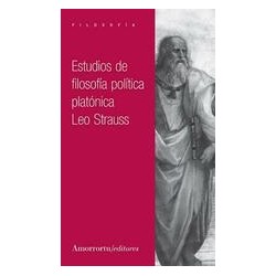 Estudios de filosofía política platónicaAutor: Leo StraussEditorial: AmorrortuColección: Amorrortu: Filosofía