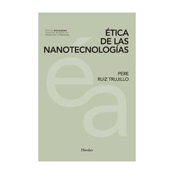 Ética de las nanotecnologíasAutor: Pere Ruiz TrujilloEditorial: HerderColección: Herder: Éticas aplicadas