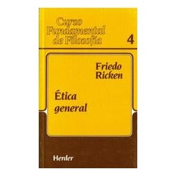 Ética general Autor: Friedo  RickenEditorial: HerderColección: Herder: Curso Fundamental de Filosofía