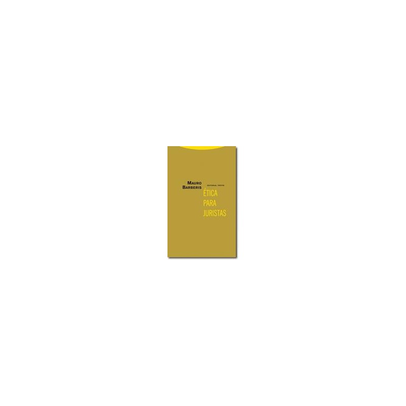 Ética para juristasAutor: Mauro BarberisEditorial: TrottaColección: Trotta: Estructuras y Procesos. Derecho